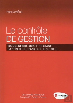 Bertrand.pt - Le Contrôle De Gestion ; 200 Questions Sur Le Pilotage, La Stratégie, L'Analyse Des Coûts