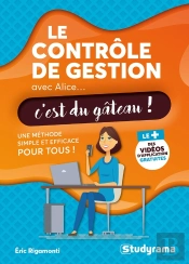 Le Contrôle De La Gestion Avec Alice, C'Est Du Gâteau ! Une Méthode Simple Et Efficace Pour Tous