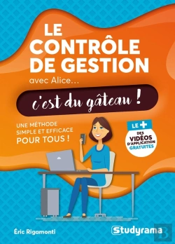 Bertrand.pt - Le Contrôle De La Gestion Avec Alice, C'Est Du Gâteau ! Une Méthode Simple Et Efficace Pour Tous