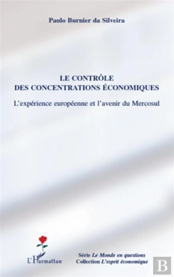 Bertrand.pt - Le Contrôle Des Concentrations Économiques ; L'Expérience Européenne Et L'Avenir Du Mercosul