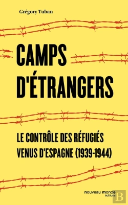 Bertrand.pt - Le Contrôle Des Réfugiés ; Histoire Des Camps Français D'Internement Des Républicains Espagnols (1939-1945)