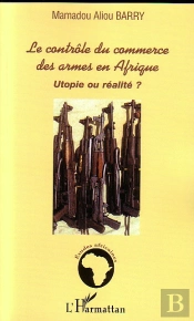 Le Contrôle Du Commerce Des Armes En Afrique : Utopie Ou Réalité ?