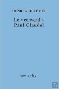 Bertrand.pt - Le «Converti» Paul Claudel