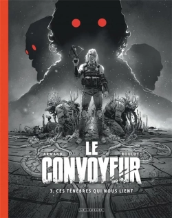 Bertrand.pt - Le Convoyeur Tome 3 : Ces Ténèbres Qui Nous Lient