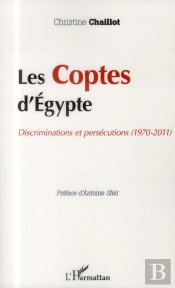 Le Coptes D'Egypte ; Discriminations Et Persécutions (1970-2011)