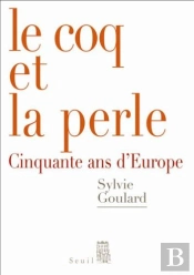 Le Coq Et La Perle ; Cinquante Ans D'Europe