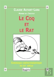 Le Coq Et Le Rat ; Chronique Cinématographique Du Xxe Siècle