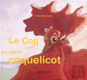 Le Coq Qui Faisait Coquelicot