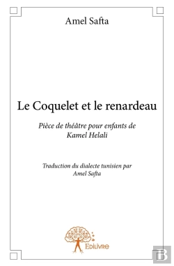 Bertrand.pt - Le Coquelet Et Le Renardeau ; Pièce De Théâtre Pour Enfants De Kamel Helali