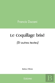 Le Coquillage Brisé : (Et Autres Textes)