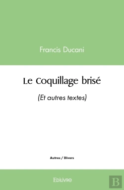 Bertrand.pt - Le Coquillage Brisé : (Et Autres Textes)