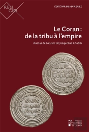 Le Coran : De La Tribu À L'Empire : Autour De L'Oeuvre De Jacqueline Chabbi
