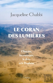 Le Coran Des Lumières : L'Histoire, Les Concepts, Le Divin Et Le Prophète