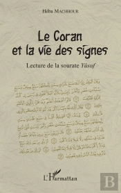 Le Coran Et La Vie Des Signes ; Lecture De La Sourate Yüsuf
