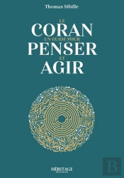 Le Coran : Un Guide Pour Penser Et Agir