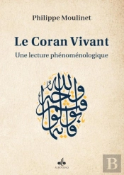 Le Coran Vivant : Sa Lecture Phénoménologique