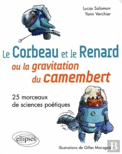 Bertrand.pt - Le Corbeau Et Le Renard  Ou La Gravitation Du Camembert. 25 Morceaux De Sciences Poétiques.