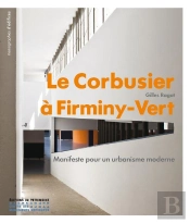 Le Corbusier À Firminy-Vert ; Manifeste Pour Un Urbanisme Moderne