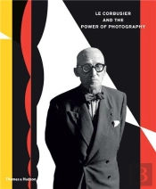 Le Corbusier And The Power Of Photography