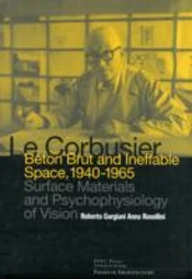 Le Corbusier: Beton Brut And Ineffable Space (1940 Â€“ 1965)