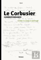 Le Corbusier. Correspondance T.2. Lettres A La Famille 1926-1950