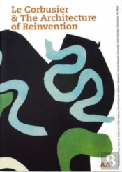 Le Corbusier & The Architeture Of Reinvention