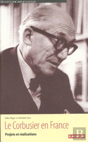 Le Corbusier En France ; Projets Et Realisation