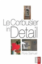 Le Corbusier In Detail
