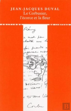 Bertrand.pt - Le Corbusier, L'Écorce Et La Fleur