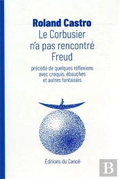 Le Corbusier N A Pas Rencontre Freud