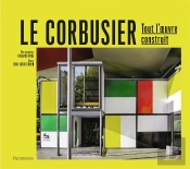 Le Corbusier : Tout L'Oeuvre Construit