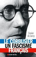 Le Corbusier ; Un Fascisme Français