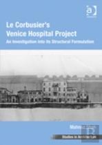 Le Corbusier'S Venice Hospital Project