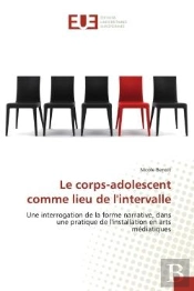 Le Corps-Adolescent Comme Lieu De L'Intervalle - Une Interrogation De La Forme Narrative, Dans Une P