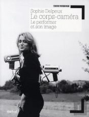 Le Corps-Caméra ; Le Performer Et Son Image