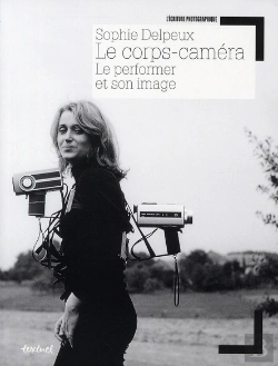 Bertrand.pt - Le Corps-Caméra ; Le Performer Et Son Image