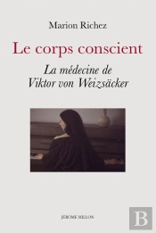 Le Corps Conscient : La Medecine De Viktor Von Weizsäcker