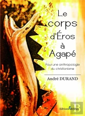 Le Corps D Eros A Agape