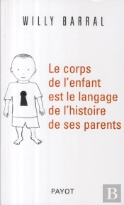Le Corps De L'Enfant Est Le Langage De L'Histoire De Ses Parents
