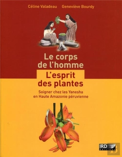 Bertrand.pt - Le Corps De L'Homme ; L'Esprit Des Plantes ; Soigner Chez Les Yanesha En Haute Amazonie Péruvienne
