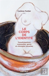 Le Corps De L'Identité : Transformations Corporelles, Genre Et Chirurgies Sexuelles