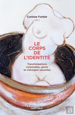 Bertrand.pt - Le Corps De L'Identité : Transformations Corporelles, Genre Et Chirurgies Sexuelles