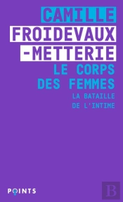 Le Corps Des Femmes : La Bataille De L'Intime