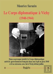 Le Corps Diplomatique À Vichy (1940-1944)