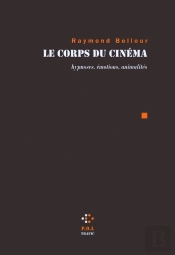 Le Corps Du Cinéma ; Hypnoses, Émotions, Animalités
