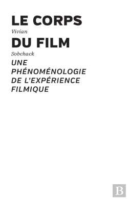 Bertrand.pt - Le Corps Du Film : Une Phénoménologie De L'Expérience Filmique