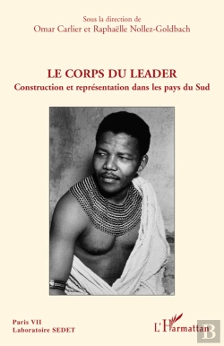 Bertrand.pt - Le Corps Du Leader ; Construction Et Représentation Dans Les Pays Du Sud