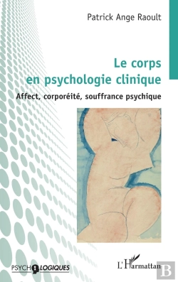 Bertrand.pt - Le Corps En Psychologie Clinique : Affect, Corporéité,  Souffrance Psychique