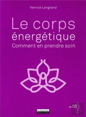 Le Corps Énergétique ; Comment En Prendre Soin