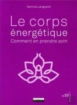 Bertrand.pt - Le Corps Énergétique ; Comment En Prendre Soin